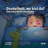 Dunkelheit, wo bist du?: Eine Gute Nacht Geschichte (Angstvertreibergeschichten: Angst vor der Dunkelheit, Band 1) by J.S.Pinillos, A.V.Grela