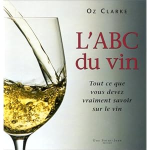L'ABC du vin : Tout ce que vous devez vraiment savoir sur le vin