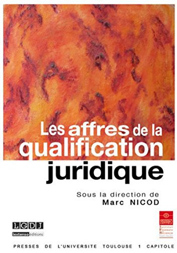 Les Affres de la qualification juridique Les Affres de la qualification juridique