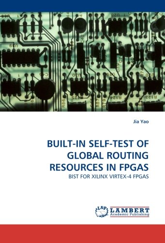 BUILT-IN SELF-TEST OF GLOBAL ROUTING RESOURCES IN FPGAS: BIST FOR XILINX VIRTEX-4 FPGAS