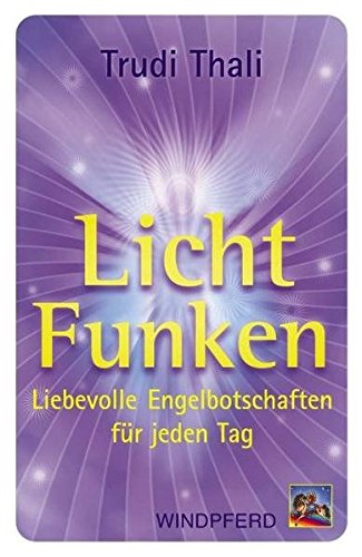 LichtFunken: Liebevolle Engelbotschaften für jeden Tag