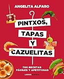 tapas y pintxos goya  Pintxos, tapas y cazuelitas: 700 recetas fáciles y apetitosas (Cocina)