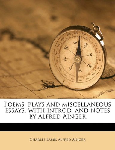 Poems, Plays and Miscellaneous Essays, with Introd. and Notes by Alfred Ainger