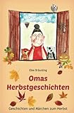 Omas Herbstgeschichten: Geschichten und Märchen zum Herbst für Kinder by 