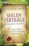 Seelenverträge. Absprachen in Liebe: Wie vorgeburtliche Lebenspläne unser Schicksal beeinflussen by Leila Eleisa Ayach