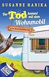 Der Tod kommt mit dem Wohnmobil: Bayernkrimi (Sofia und die Hirschgrund-Morde 1) by 