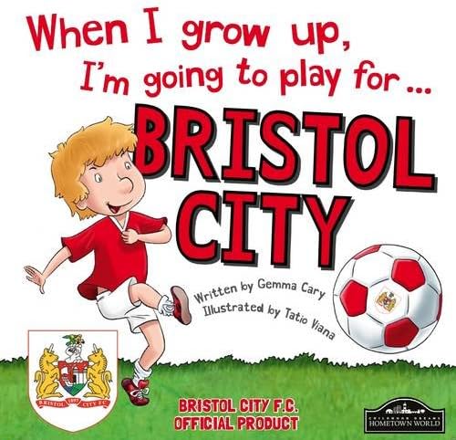 When I grow up, I'm going to play for Bristol City