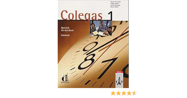 Colegas 1 Spanisch Fur Den Beruf Lehrbuch Colegas Bd 1 Lehrbuch Amazon De Gonzalez Marisa Martin Felipe Rodrigo Conchi Verdia Elena Bucher Colegas 1 Spanisch Fur Den Beruf Lehrbuch Colegas Bd 1 Lehrbuch Amazon De Gonzalez Marisa Martin Felipe Rodrigo Conchi Verdia Elena Bucher