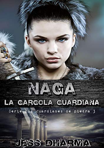 NAGA la gárgola guardiana (Los guardianes de piedra nº 3)