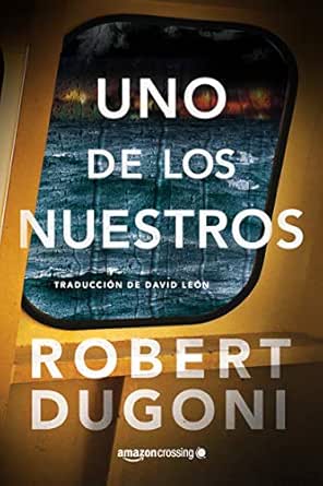 Uno De Los Nuestros Tracy Crosswhite Nº 5 Spanish Edition Ebook Dugoni Robert Leon David Amazon Fr
