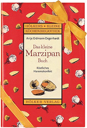 Das kleine Marzipan Buch: Köstliche Haremskonfekt Das kleine Marzipan Buch: Köstliche Haremskonfekt
