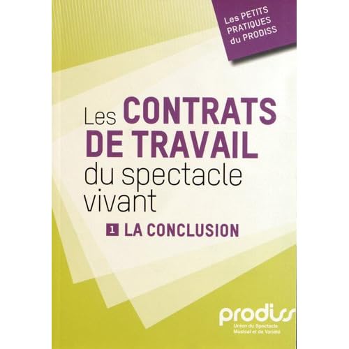 Les contrats de travail du spectacle vivant : Tome 1, La conclusion Les contrats de travail du spectacle vivant : Tome 1, La conclusion