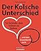 Der Kölsche Unterschied: 52 Gründe, den Kölner zu lieben... und den Düsseldorfer nicht. by