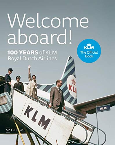 Preisvergleich Produktbild Welcome Aboard!: 100 Years of Klm Royal Dutch Airlines