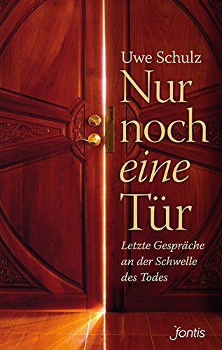 Download Nur noch eine Tür: Letzte Gespräche an der Schwelle des Todes Download Nur noch eine Tür: Letzte Gespräche an der Schwelle des Todes