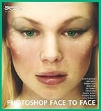 PHOTOSHP FACE,: Facial Image Retouching, Manipulation and Makeovers with Photoshop 7 or Earlier by 