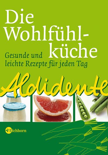 Download Aldidente - Die Wohlfühlküche: Gesunde und leichte Rezepte für jeden Tag Download Aldidente - Die Wohlfühlküche: Gesunde und leichte Rezepte für jeden Tag