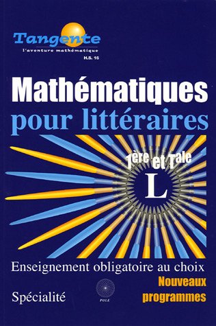 Download Tangente Mathématiques pour littéraires 1e et Tle L : Programmes 2005 Download Tangente Mathématiques pour littéraires 1e et Tle L : Programmes 2005