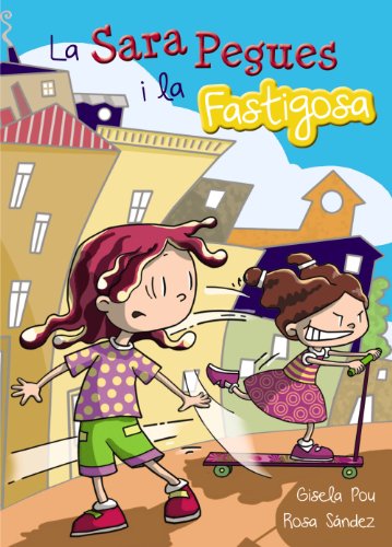 La Sara Pegues i la Fastigosa (Llibres Infantils I JuvenilsDiversos)