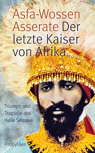 Der letzte Kaiser von Afrika: Triumph und Tragödie des Haile Selassie by Prinz Asfa-Wossen Asserate (2014-03-10)