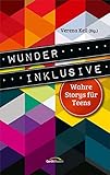 Wunder inklusive: Wahre Storys für Teens by 