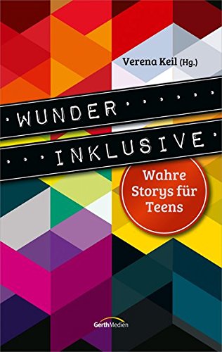 Wunder inklusive: Wahre Storys für Teens