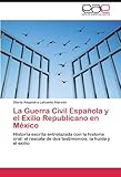 Image de La Guerra Civil Española y el Exilio Republicano en México: Historia escrita entrelazada con la historia oral: el rescate de dos testimonios, la hui