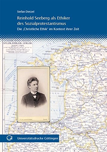 Reinhold Seeberg als Ethiker des Sozialprotestantismus Die
