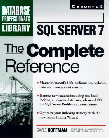 SQL Server 7: The Complete Reference (Database Professional's Library)