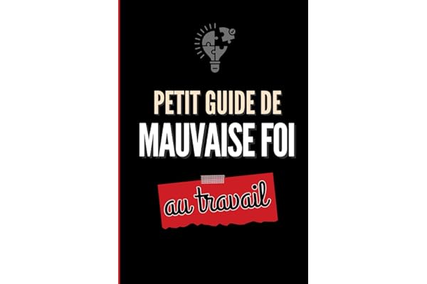 Petit guide de mauvaise foi au travail: Les meilleures excuses humoristiques en contexte professionnel. Petit cadeau de Noël original et rigolo pour ... cadeau mixte drôle pour collègue de bureau