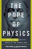 Image de The Pope of Physics: Enrico Fermi and the Birth of the Atomic Age