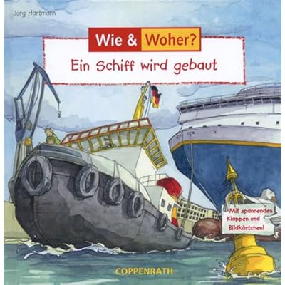 Wie? Woher? Ein Schiff wird gebaut. (Ab 4 J.).