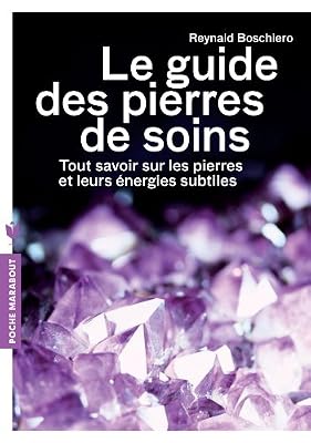 Livre : Le Guide des pierres de soins Le guide des pierres de soins: Tout savoir sur les pierres et leurs énergies subtiles