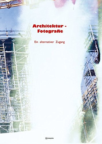 Architektur-Fotografie: Ein alternativer Zugang