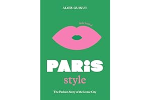 The Little Book of Paris Style: The fashion story of the iconic city: 2 (Fashion Destinations)