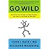 Go Wild: Free Your Body and Mind from the Afflictions of Civilization