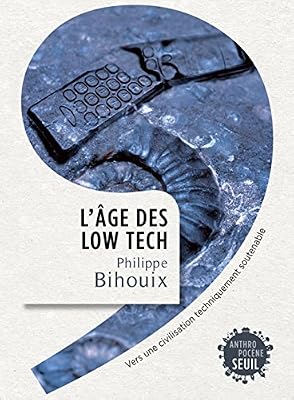 L'Âge des low tech. Vers une civilisation techniquement soutenable
