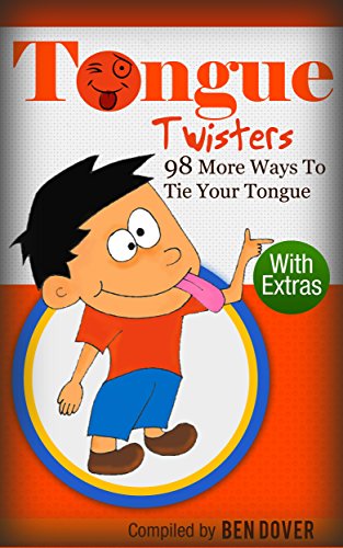 Tongue Twisters For Kids: More Than 98 Ways To Tie Your Tongue.AGAIN! (English Edition)