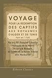Image de Voyage pour la redemption des captifs, aux royaumes d'Alger et de Tunis: Fait en 1720 par les P.P. François Comelin, Philemon de la Motte, & Joseph .