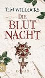 Die Blutnacht: Roman von Tim Willocks