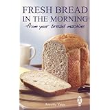 Fresh Bread in the Morning (From Your Bread Machine)