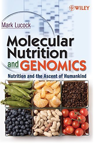 Molecular Nutrition and Genomics: Nutrition and the Ascent of Humankind 1st Edition by Lucock, Mark (2007) Hardcover