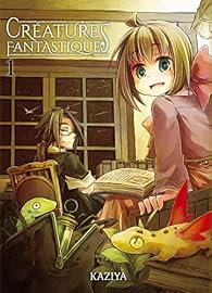 Créatures fantastiques, tome 1 par Kaziya Créatures fantastiques, tome 1 par Kaziya