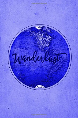 Travel Journal - Antique World Wanderlust (Blue): 100 page 6" x 9" Ruled Notebook: Inspirational Journal, Blank Notebook, Blank Journal, Lined ... Travel Journal Notebooks - Blue Collection)