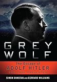 Grey Wolf: The Escape of Adolf Hitler (English Edition) by Simon Dunstan, Gerrard Williams