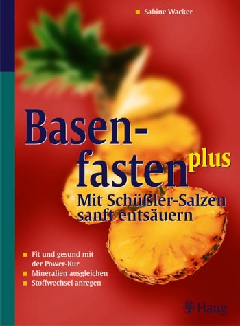 Download Basenfasten plus - mit Schüßlersalzen sanft entsäuern Download Basenfasten plus - mit Schüßlersalzen sanft entsäuern