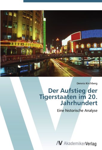 Download Der Aufstieg der Tigerstaaten im 20. Jahrhundert: Eine historische Analyse Download Der Aufstieg der Tigerstaaten im 20. Jahrhundert: Eine historische Analyse