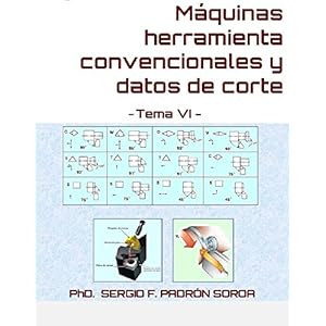 Máquinas herramienta convencionales y datos de corte: Tema VI