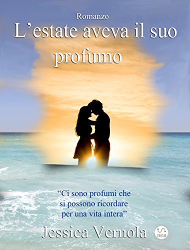 Jessica Vernola - L'estate aveva il suo profumo (2016)