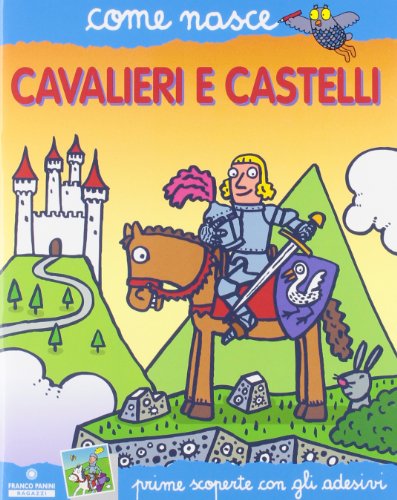 Cavalieri e castelli. Con adesivi. Ediz. illustrata